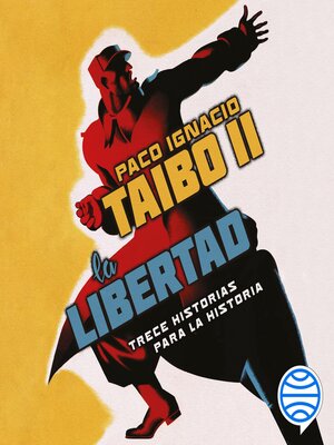 cover image of La libertad. Trece historias para la historia